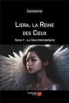 Couverture du livre « Liera, la reine des cieux Tome 1 ; La voie interstellaire » de Isseiveskitos aux éditions Editions Du Net