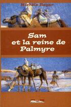 Couverture du livre « Sam et la reine de Palmyre » de Michele Bayar aux éditions Paris-mediterranee