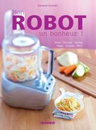 Couverture du livre « Mon robot, un bonheur ! » de Laurence Guarneri aux éditions Mango