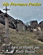 Couverture du livre « Ma Provence perdue » de Rudy Boleat aux éditions Books On Demand