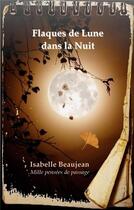 Couverture du livre « Flaques de lune dans la nuit : mille pensées de passage » de Isabelle Beaujean aux éditions Books On Demand