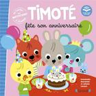 Couverture du livre « Timoté fête son anniversaire : écoute aussi l'histoire » de Emmanuelle Massonaud et Melanie Combes aux éditions Grund