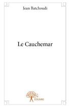 Couverture du livre « Le cauchemar » de Jean Batchoudi aux éditions Edilivre