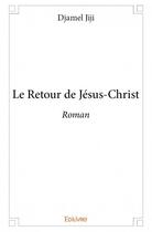 Couverture du livre « Le retour de Jésus-Christ » de Djamel Jiji aux éditions Edilivre