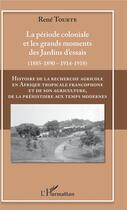 Couverture du livre « Histoire de la recherche agricole en Afrique tropicale francophone et de son agriculture, de la préhistoire aux temps modernes » de Rene Tourte aux éditions L'harmattan