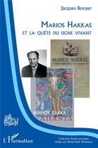Couverture du livre « Marios Hakkas et la quête du signe vivant » de Jacques Bouyer aux éditions L'harmattan