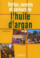 Couverture du livre « Vertus, secrets et saveurs de l'huile d'argan » de Blandine Bouzin aux éditions Anagramme