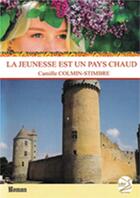 Couverture du livre « La jeunesse est un pays chaud » de Camille Colmin-Stimbre aux éditions Abm Courtomer