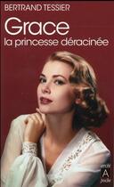 Couverture du livre « Grace ; la princesse déracinée » de Bertrand Tessier aux éditions Archipoche