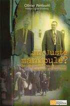 Couverture du livre « Un Juste manipulé? Gilbert Lesage, fonctionnaire de Vichy, la protection des réfugiés et des Juifs » de Olivier Pettinotti aux éditions Ampelos