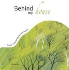 Couverture du livre « Behind my house » de France Quatromme et Hyuna Shin aux éditions Lirabelle