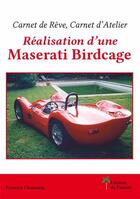 Couverture du livre « Carnet de rêve, Carnet d'Atelier ; réalisation d'une Maserati Birdcage » de Francois Chassaing aux éditions Editions Du Palmier