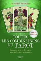 Couverture du livre « Toutes les combinaisons du Tarot : Comment associer les cartes pour des lectures pertinentes » de Josephine Ellershaw aux éditions Exergue