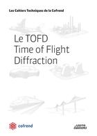 Couverture du livre « Le TOFD Time of Flight Diffraction » de Cofrend Cofrend aux éditions Lexitis