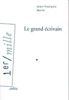 Couverture du livre « Le grand écrivain » de Jean-Francois Merle aux éditions Arlea