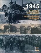 Couverture du livre « 1945 ; l'armée française dans la campagne d'Allemagne » de Raymond Muelle aux éditions Esprit Du Livre