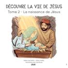 Couverture du livre « Découvre la vie de Jésus t.2 ; la naissance de Jésus » de Maria Valtorta et Luisa Russo et Lena Chapel aux éditions Maria Valtorta