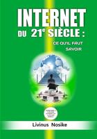 Couverture du livre « Internet du 21e siecle : ce qu'il faut savoir » de Nosike Livinus aux éditions Delizon