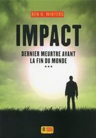 Couverture du livre « Dernier meurtre avant la fin du monde Tome 3 : impact » de Ben H. Winters aux éditions Super 8