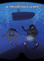 Couverture du livre « C'est toi... l'aventurier t.5 ; le trésor sous la mer » de Francois Thiery aux éditions Posidonia Litteratures