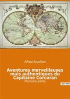 Couverture du livre « Aventures merveilleuses mais authentiques du capitaine corcoran - premiere partie » de Alfred Assollant aux éditions Culturea