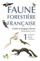 Couverture du livre « Faune forestière française Tome 1 : mammifères, oiseaux, reptiles, amphibiens » de Collectif et Thomas Brusten aux éditions Idf