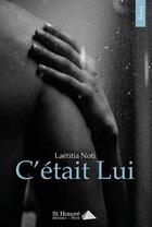 Couverture du livre « C etait lui » de Noti Laetitia aux éditions Saint Honore Editions