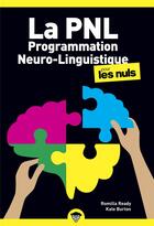 Couverture du livre « La programmation neuro-linguistique poche pour les nuls (2e édition) » de Kate Burton et Romilla Ready et Fabrice Del Rio Ruiz aux éditions First