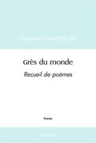 Couverture du livre « Gres du monde » de Chantereau Christine aux éditions Edilivre