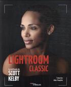 Couverture du livre « Lightroom classic : la méthode de Scott Kelby » de Scott Kelby aux éditions Eyrolles