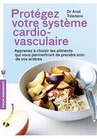 Couverture du livre « Protégez votre système cardio-vasculaire » de Ariel Toledano aux éditions Marabout