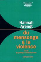 Couverture du livre « Du mensonge a la violence - essais de politique contemporaine » de Hannah Arendt aux éditions Calmann-levy