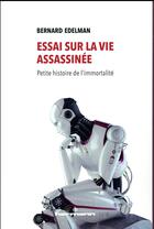 Couverture du livre « Essai sur la vie assassinée ; petite histoire de l'immortalité » de Bernard Edelman aux éditions Hermann