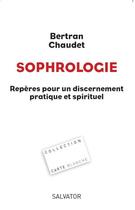 Couverture du livre « Sophrologie ; repères pour un discernement pratique et spirituel » de Bertran Chaudet aux éditions Salvator