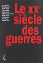 Couverture du livre « Xxeme siecle des guerres » de Guedj F Et Alii aux éditions Editions De L'atelier