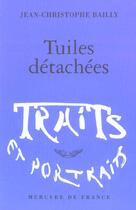 Couverture du livre « Tuiles detachees » de Bailly J-C. aux éditions Mercure De France