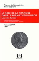 Couverture du livre « Travaux de l'association Henri Capitant t.34 ; le rôle de la pratique dans la formation du droit ; journées suisses » de Henri Capitant aux éditions Economica