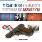 Couverture du livre « Memoires d'objets, histoires de resistants » de Xavier Aumage aux éditions Ouest France