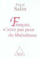 Couverture du livre « Français, n'ayez pas peur du libéralisme » de Pascal Salin aux éditions Odile Jacob