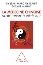 Couverture du livre « La médecine chinoise ; santé, forme et diététique » de Evelyne Malnic et Jean-Marc Eyssalet aux éditions Odile Jacob