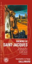 Couverture du livre « Chemins de Saint-Jacques ; la voie de Tours, la voie limousine, la voie du Puy, la voie d'Arles, le Camino (édition 2013) » de Collectif Gallimard aux éditions Gallimard-loisirs