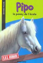 Couverture du livre « S.O.S. animaux t.602 ; Pipo, le poney de l'école » de Jenny Dale aux éditions Bayard Jeunesse