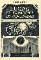 Couverture du livre « Lucas et les machines extraordinaires » de Lissa Evans aux éditions Bayard Jeunesse