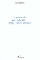 Couverture du livre « Transmission dans la famille : Secrets, fictions et idéaux » de Chantal Rodet aux éditions L'harmattan