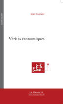 Couverture du livre « Verites economiques » de Jean Fuerxer aux éditions Le Manuscrit