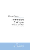 Couverture du livre « Immersions poétiques ; rimes et sensations » de Nicolas Younes aux éditions Le Manuscrit