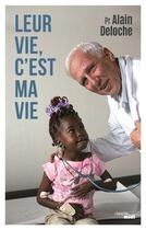 Couverture du livre « Leur vie, c'est ma vie » de Alain Deloche aux éditions Cherche Midi