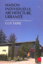 Couverture du livre « Maison individuelle, architecture, urbanite » de Guy Tapie aux éditions Editions De L'aube
