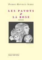 Couverture du livre « Les pavots et la rose » de Pierre-Maurice Serre aux éditions Jacques Andre