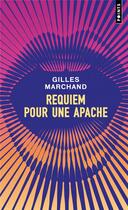 Couverture du livre « Requiem pour une apache » de Gilles Marchand aux éditions Points